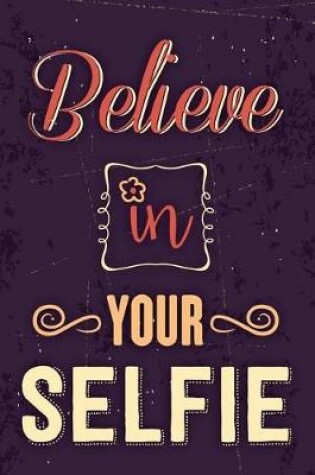 Cover of Believe in Your Selfie