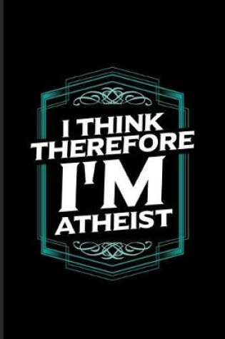 Cover of I Think Therefore I'm Atheist