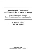 Cover of The Industrial Labor Market And Economic Performance In Senegal