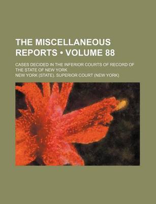 Book cover for The Miscellaneous Reports (Volume 88); Cases Decided in the Inferior Courts of Record of the State of New York