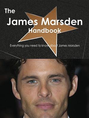 Book cover for The James Marsden Handbook - Everything You Need to Know about James Marsden