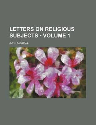 Book cover for Letters on Religious Subjects (Volume 1)