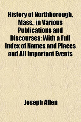 Book cover for History of Northborough, Mass., in Various Publications and Discourses; With a Full Index of Names and Places and All Important Events