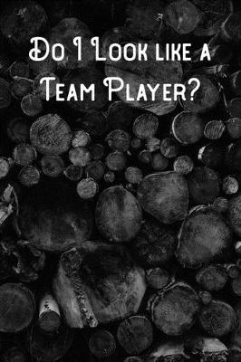 Book cover for Do I Look like a Team Player?