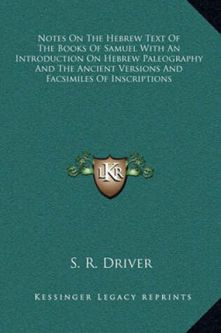 Cover of Notes on the Hebrew Text of the Books of Samuel with an Introduction on Hebrew Paleography and the Ancient Versions and Facsimiles of Inscriptions