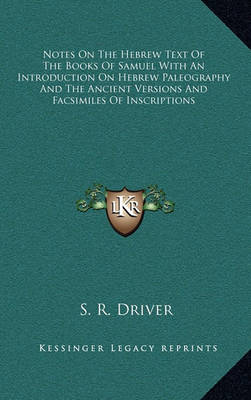 Book cover for Notes on the Hebrew Text of the Books of Samuel with an Introduction on Hebrew Paleography and the Ancient Versions and Facsimiles of Inscriptions