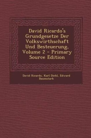 Cover of David Ricardo's Grundgesetze Der Volkswirthschaft Und Besteuerung, Volume 2