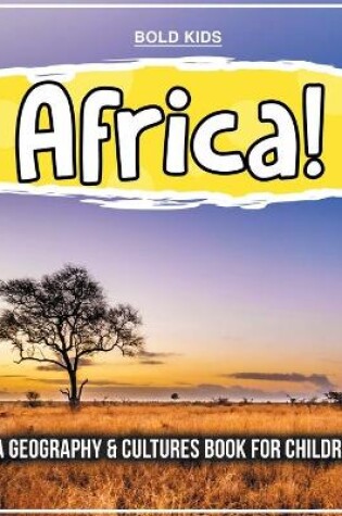 Cover of Africa! A Geography & Cultures Book For Children