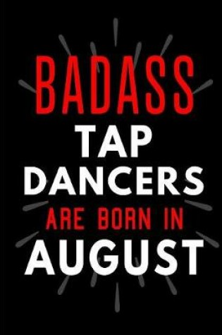 Cover of Badass Tap Dancers Are Born In August