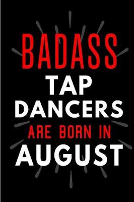 Book cover for Badass Tap Dancers Are Born In August