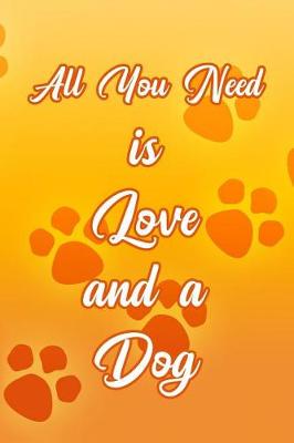 Book cover for All You Need Is Love and a Dog