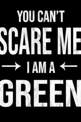 Cover of You Can't Scare Me I'm A Green