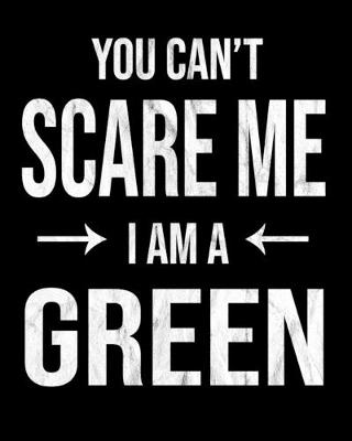 Book cover for You Can't Scare Me I'm A Green
