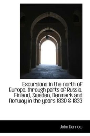 Cover of Excursions in the North of Europe, Through Parts of Russia, Finland, Sweden, Denmark and Norway in T