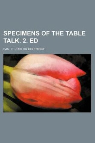 Cover of Specimens of the Table Talk. 2. Ed