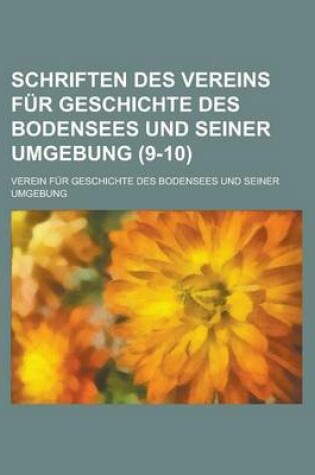 Cover of Schriften Des Vereins Fur Geschichte Des Bodensees Und Seiner Umgebung (9-10 )