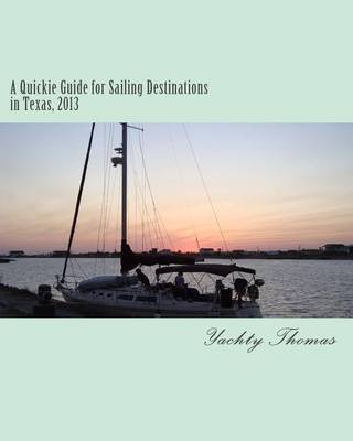 Cover of A Quickie Guide for Sailing Destinations in Texas, 2013