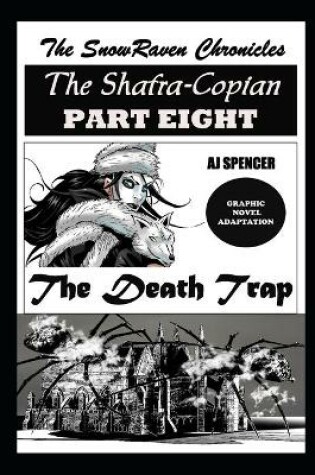 Cover of The SnowRaven Chronicles The Shafra-Copian Graphic Novel Adaptation Part Eight The Death Trap