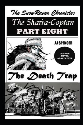 Book cover for The SnowRaven Chronicles The Shafra-Copian Graphic Novel Adaptation Part Eight The Death Trap