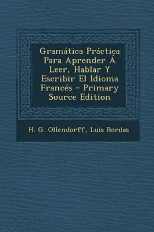 Cover of Gramatica Practica Para Aprender A Leer, Hablar Y Escribir El Idioma Frances