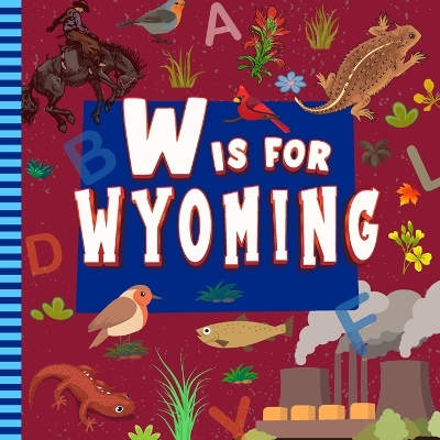 Cover of W is for Wyoming