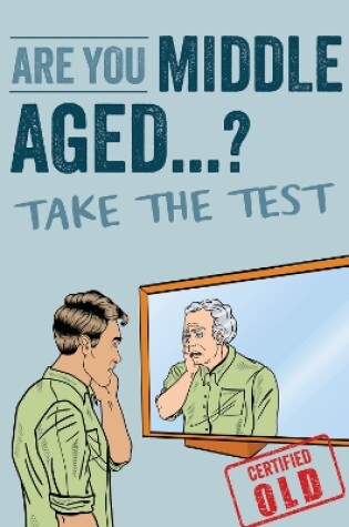 Cover of Are You Middle Aged Yet?