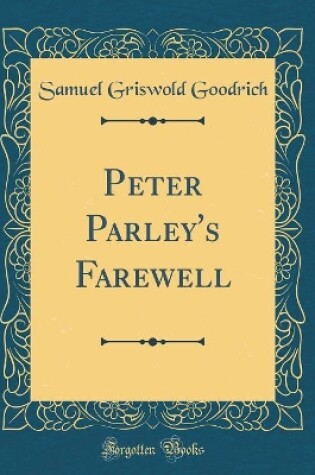 Cover of Peter Parley's Farewell (Classic Reprint)