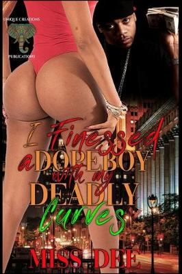 Book cover for I Finessed A Dopeboy With My Deadly Curves