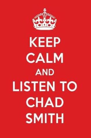 Cover of Keep Calm and Listen to Chad Smith