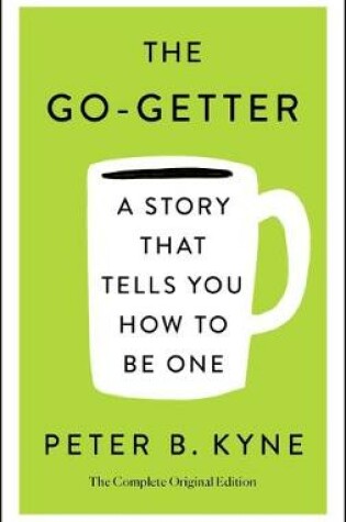 Cover of The Go-Getter: A Story That Tells You How to Be One; The Complete Original Edition