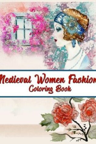 Cover of Medieval Women Fashions Coloring Book