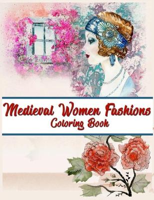 Book cover for Medieval Women Fashions Coloring Book