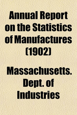 Book cover for Annual Report on the Statistics of Manufactures (1902)