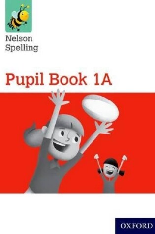 Cover of Nelson Spelling Pupil Book 1A Year 1/P2 (Red Level)