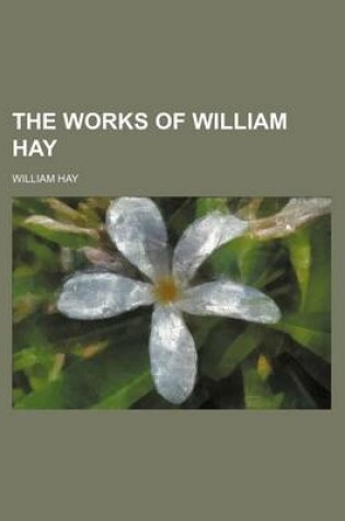 Cover of The Works of William Hay (Volume 1)