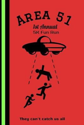 Book cover for Area 51 1st Annual 5K Fun Run They Can't Catch Us All