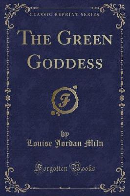 Book cover for The Green Goddess (Classic Reprint)