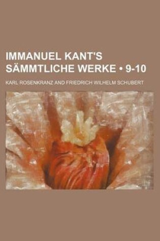 Cover of Immanuel Kant's Sammtliche Werke (9-10)