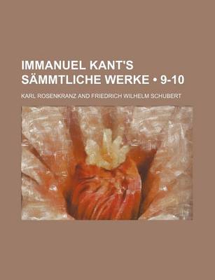 Book cover for Immanuel Kant's Sammtliche Werke (9-10)