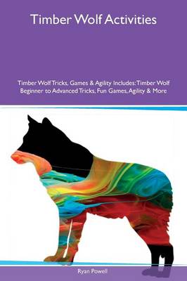 Book cover for Timber Wolf Activities Timber Wolf Tricks, Games & Agility Includes