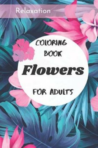 Cover of Flowers coloring book for adults