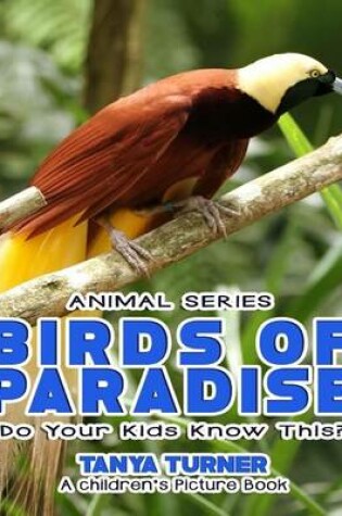 Cover of BIRDS OF PARADISE Do Your Kids Know This?