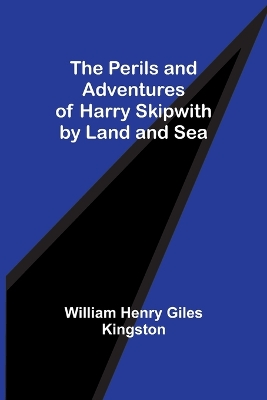 Book cover for The Perils and Adventures of Harry Skipwith by Land and Sea