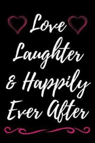 Cover of Love Laughter & Happily Ever After