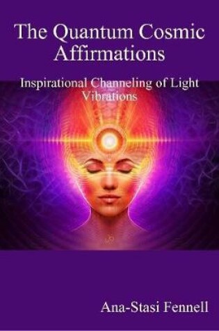 Cover of The Quantum Cosmic Affirmations.  Inspirational Channelling of Light Vibrations