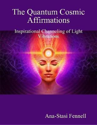 Book cover for The Quantum Cosmic Affirmations.  Inspirational Channelling of Light Vibrations