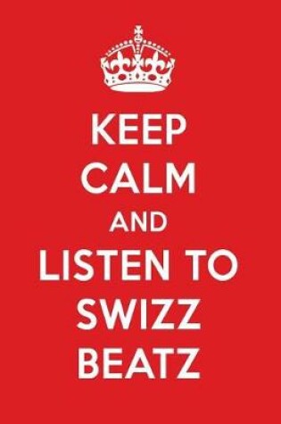 Cover of Keep Calm and Listen to Swizz Beatz