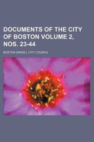 Cover of Documents of the City of Boston Volume 2, Nos. 23-44