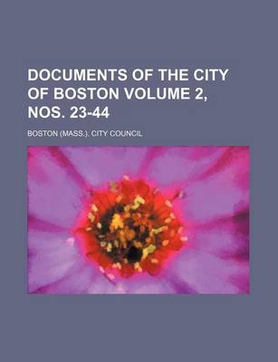 Book cover for Documents of the City of Boston Volume 2, Nos. 23-44