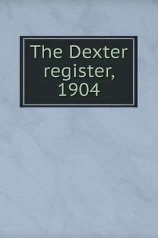 Cover of The Dexter register, 1904